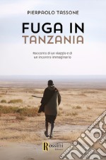 Fuga in Tanzania libro