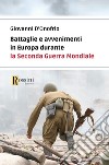 Battaglie e avvenimenti in Europa durante la seconda guerra mondiale libro