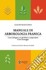 Manuale di arborologia pranica. Come dialogare con gli alberi e comprendere il loro messaggio