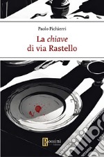 La chiave di via Rastello libro