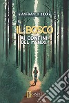 Il bosco ai confini del mondo libro di Bidoia Gianfranco