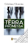 Terra promessa libro di Cimmino Cristiana