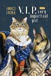 V.i.p. Very important pet libro di Ercole Enrico