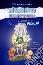 Nonno Einstein e le magie della relatività. La scienza in fiaba