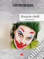 Rinascite ribelli. #siamotuttijoker libro