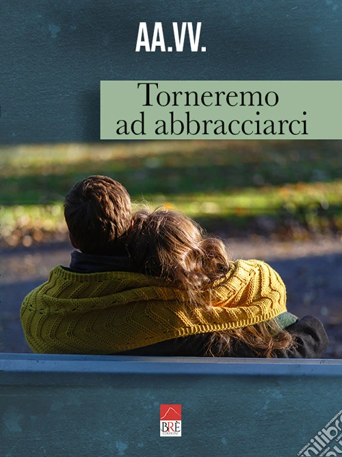 Torneremo ad abbracciarci