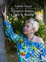 Quattro donne, tutte le donne libro