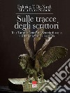 Sulle tracce degli scrittori. Tour turistico letterario. Venezia di acqua e di terra tra verità e leggenda libro di De Nardi Federico T. Nichele Maria Ester