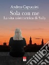 Sola con me. La vita asimmetrica di Sally libro