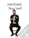 Socc'mel libro di Mingotti Ivano