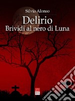 Delirio. Brividi al nero di luna libro