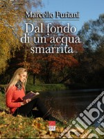 Dal fondo di un'acqua smarrita