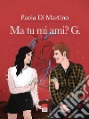 Ma tu mi ami? G. libro