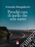 Prenditi cura di quello che non siamo