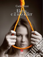 Elena e il suo killer libro