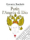 Putin. L'angelo di Dio libro di Boschetti Giovanni