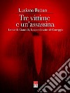 Tre vittime e un'assassina. Leonarda Cianciulli, la saponificatrice di Correggio libro