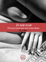 In rem suam. Puttane e sessualità nell'antica Roma libro