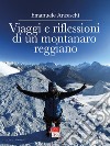 Viaggi e riflessioni di un montanaro reggiano. Dalla Polinesia al sud est asiatico, dagli Usa alla Russia, dall'Australia al Sudafrica, dai Paesi Baltici al Nepal libro