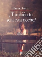 ¿También tu sola esta noche? libro