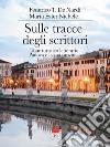 Sulle tracce degli scrittori. Tour turistico letterario, Padova e la sua provincia libro di De Nardi Federico T. Nichele Maria Ester