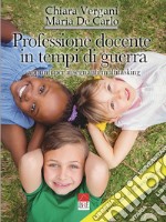 Professione docente in tempi di guerra. Appunti per insegnanti multitasking. Ediz. illustrata libro