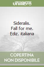 Sideralis. Fall for me. Ediz. italiana libro