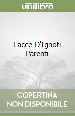 Facce D'Ignoti Parenti libro