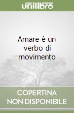 Amare è un verbo di movimento