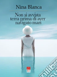 Non si avvista terra prima di aver navigato mari libro