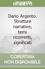 Dario Argento. Strutture narrative, temi ricorrenti, significati libro