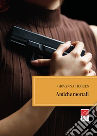 Amiche mortali