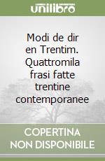 Modi de dir en Trentim. Quattromila frasi fatte trentine contemporanee