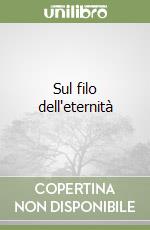 Sul filo dell'eternità libro