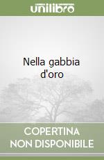 Nella gabbia d'oro libro