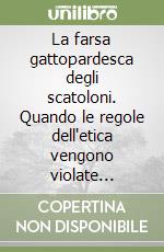 La farsa gattopardesca degli scatoloni. Quando le regole dell'etica vengono violate dall'eccezione della morale individuale