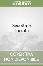 Sedotta e liberata libro