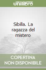 Sibilla. La ragazza del mistero libro