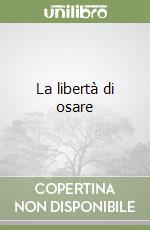 La libertà di osare libro