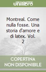 Montreal. Come nulla fosse. Una storia d'amore e di latex. Vol. 2 libro