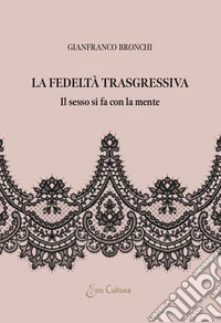 La fedeltà trasgressiva libro