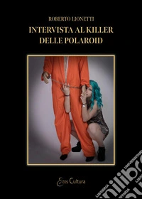 Intervista al killer delle polaroid libro