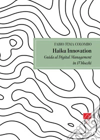 Haiku innovation. Guida al digital management libro