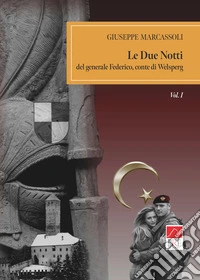 Le due notti del generale Federico, conte di Welsperg. Vol. 1 libro