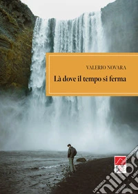 Là dove il tempo si ferma libro