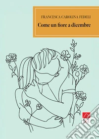 Come un fiore a dicembre libro