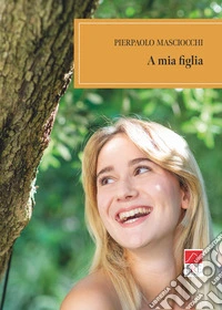 A mia figlia libro