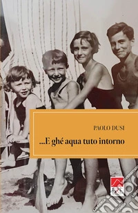 ...E ghé aqua tuto intorno libro