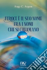 Feroce è il suo nome, fra i nomi che si chiamano libro