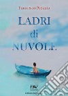 Ladri di nuvole libro di Pezzuto Francesco